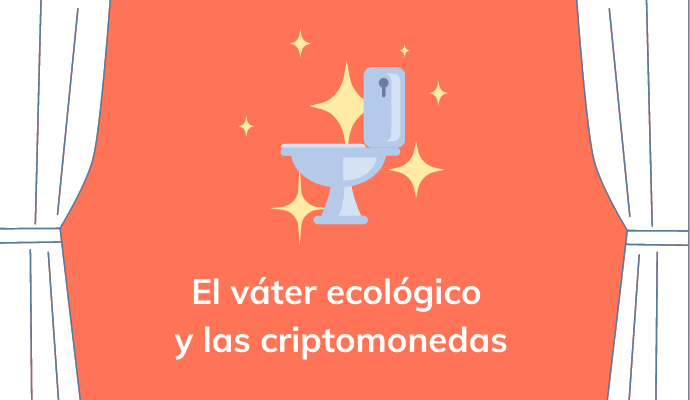 El váter ecológico y las criptomonedas